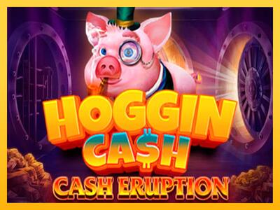 სათამაშო მანქანა Cash Eruption Hoggin Cash